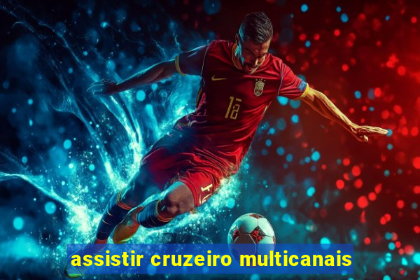 assistir cruzeiro multicanais